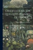 Observations Sur Quelques Plantes De France... Observations Sur Quelques Plantes De France...