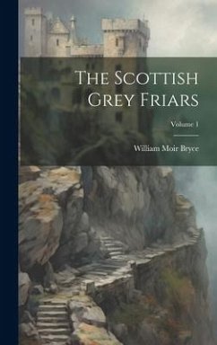 Cover The Scottish Grey Friars; Volume 1