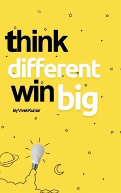 Think Different, Win Big! - Vivek Kumar