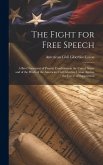 The Fight for Free Speech: A Brief Statement of Present Conditions in the United States and of the Work of the American Civil Liberties Union Aga