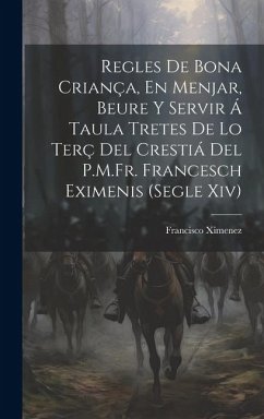 Cover Regles De Bona Criança, En Menjar, Beure Y Servir Á Taula Tretes De Lo Terç Del Crestiá Del P.M.Fr. Francesch Eximenis (Segle Xiv)