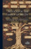 Notices of the Family of Welby: Collected From Ancient Records, Monumental Inscriptions, Early Wills, Registers, Letters, and Various Other Sources