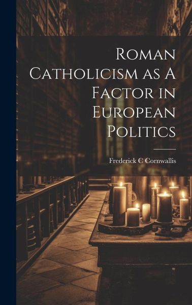 Roman Catholicism as A Factor in European Politics