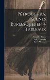 Pétrouchka. Scènes burlesques en 4 tableaux