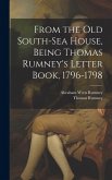 From the old South-Sea House, Being Thomas Rumney's Letter Book, 1796-1798