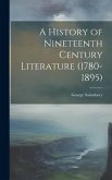 A History of Nineteenth Century Literature (1780-1895)