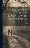 Essays On a Liberal Education, Ed. by F. W. Farrar