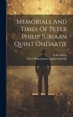 Memorials And Times Of Peter Philip Juriaan Quint Ondaatje