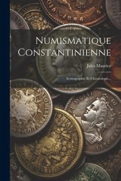 Numismatique Constantinienne: Iconographie Et Chronologie... - Maurice, Jules