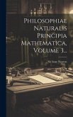 Philosophiae Naturalis Principia Mathematica, Volume 3...