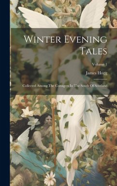 Cover Winter Evening Tales: Collected Among The Cottagers In The South Of Scotland; Volume 1