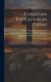 Christian Education in China; a Study Made by an Educational Commission Representing the Mission Boards and Societies Conducting Work in China