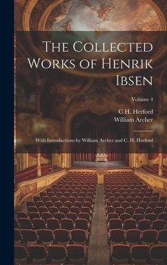 Cover The Collected Works of Henrik Ibsen: With Introductions by William Archer and C. H. Herford; Volume 4