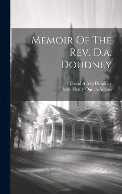 Memoir Of The Rev. D.a. Doudney - Doudney, David Alfred Memoir Of The Rev. D.a. Doudney - Doudney, David Alfred