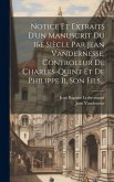 Notice Et Extraits D'un Manuscrit Du 16e Siècle Par Jean Vandernesse, Controleur De Charles-quint Et De Philippe Ii, Son Fils...