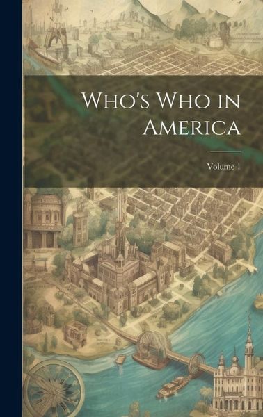 Who's Who in America; Volume 1 Who's Who in America; Volume 1