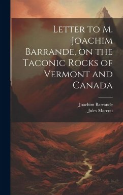 Cover Letter to M. Joachim Barrande, on the Taconic Rocks of Vermont and Canada [microform]
