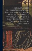 The Relationship Between Temporal and Spiritual Powers in John of Paris and James of Viterbo, a Study of the Early Development of Thomistic Political