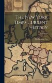 The New York Times Current History: The European War; Volume 18 The New York Times Current History: The European War; Volume 18