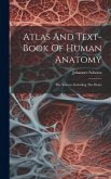 Atlas And Text-book Of Human Anatomy: The Viscera, Including The Heart