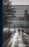 Le Petit Lecteur Français, Ou Nouvelle Méthode D'apprendre À Lire En Français En Très-Peu De Temps