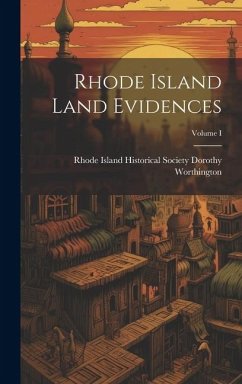Cover Rhode Island Land Evidences; Volume I