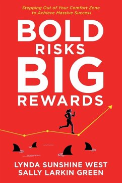 Bold Risks, Big Rewards - West, Lynda Sunshine; Larkin Green, Sally; Ismail, Farah