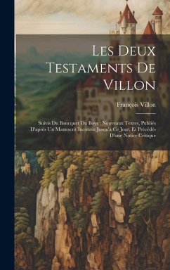 Les Deux Testaments De Villon - Villon, François
