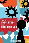 There's No Such Thing as an Inadequate Man