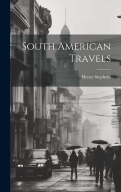 South American Travels - Stephens, Henry