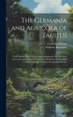 The Germania and Agricola of Tacitus: With English Notes, Critical and Explanatory, from the Best and Latest Authorities; the Remarks of Bötticher On