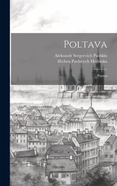 Poltava: Poema - Pushkin, Aleksandr Sergeevich; Hrebinka, Ievhen Pavlovych