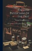 English Physicians of the Past; Short Sketches of the Life and Work of Linacre, Gilbert, Harvey, Gli