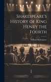 Shakespeare's History of King Henry the Fourth