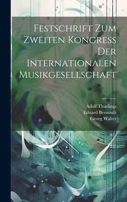 Festschrift Zum Zweiten Kongress Der Internationalen Musikgesellschaft Festschrift Zum Zweiten Kongress Der Internationalen Musikgesellschaft