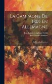 La Campagne De 1805 En Allemagne: Du Rhin Au Danube...