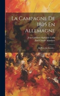 Cover La Campagne De 1805 En Allemagne: Du Rhin Au Danube...