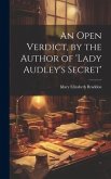 An Open Verdict, by the Author of 'lady Audley's Secret'