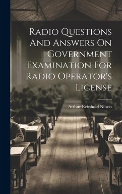 Radio Questions And Answers On Government Examination For Radio Operator's License - Nilson, Arthur Reinhold