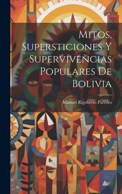 Mitos, supersticiones y supervivencias populares de Bolivia - Paredes, Manuel Rigoberto