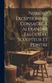 Numéro Exceptionnel Consacré À Alexandre Falguière, Sculpteur Et Peintre