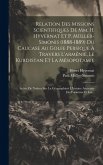 Relation Des Missions Scientifiques De Mm. H. Hyvernat Et P. Müller-simonis (1888-1889) Du Caucase Au Golfe Persique À Travers L'arménie, Le Kurdistan