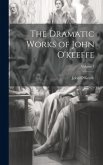 The Dramatic Works of John O'keeffe; Volume 3