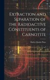 Extraction and Separation of the Radioactive Constituents of Carnotite