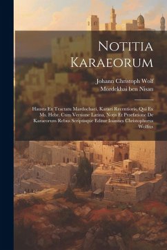 Cover Notitia Karaeorum: Hausta Ex Tractatu Mardochaei, Karaei Recentioris, Qui Ex Ms. Hebr. Cum Versione Latina, Notis Et Praefatione De Karae