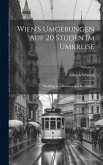 Wien's Umgebungen Auf 20 Studen Im Umkreise: Nach Eigenen Wanderungen Geschildert; Volume 3