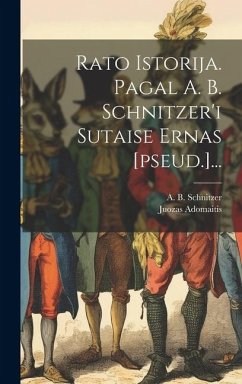 Cover Rašto Istorija. Pagal A. B. Schnitzer'i Sutaise Šernas [pseud.]...
