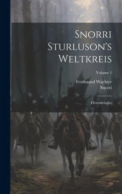 Cover Snorri Sturluson's Weltkreis: (heimskringla); Volume 1