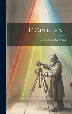 L' Opticien... - Laville-Saint-Bon, de