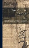 The Vulgar Tongue: Comprising Two Glossaries Of Slang, Cant, And Flash Words And Phrases, Principally Used In London At The Present Day